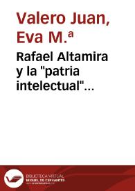 Portada:Rafael Altamira y la \"patria intelectual\" hispano-americana / Eva M.ª Valero Juan