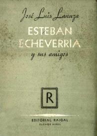 Portada:Esteban Echeverría y sus amigos / José Luis Lanuza