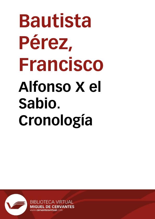 Alfonso X el Sabio. Cronología / Francisco Bautista Pérez | Biblioteca Virtual Miguel de Cervantes
