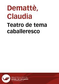 Portada:Teatro de tema caballeresco / Claudia Demattè