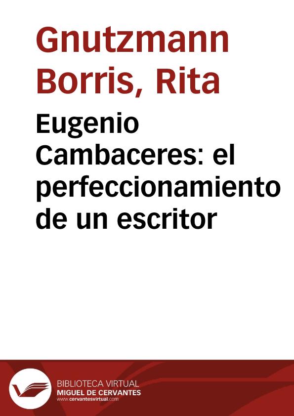 Eugenio Cambaceres: el perfeccionamiento de un escritor / Rita Gnutzmann | Biblioteca Virtual Miguel de Cervantes