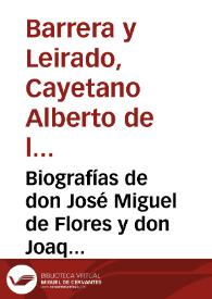 Biografías de don José Miguel de Flores y don Joaquín Juan de Flores / por Cayetano Alberto de la Barrera | Biblioteca Virtual Miguel de Cervantes