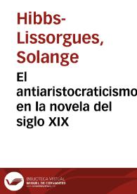 El antiaristocraticismo en la novela del siglo XIX / Solange Hibbs | Biblioteca Virtual Miguel de Cervantes