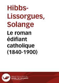 Portada:Le roman édifiant catholique (1840-1900) / Solange Hibbs-Lissorgues