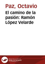 Portada:El camino de la pasión: Ramón López Velarde / Octavio Paz