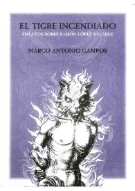Portada:El tigre incendiado : Ensayos sobre Ramón López  Velarde / Marco Antonio Campos