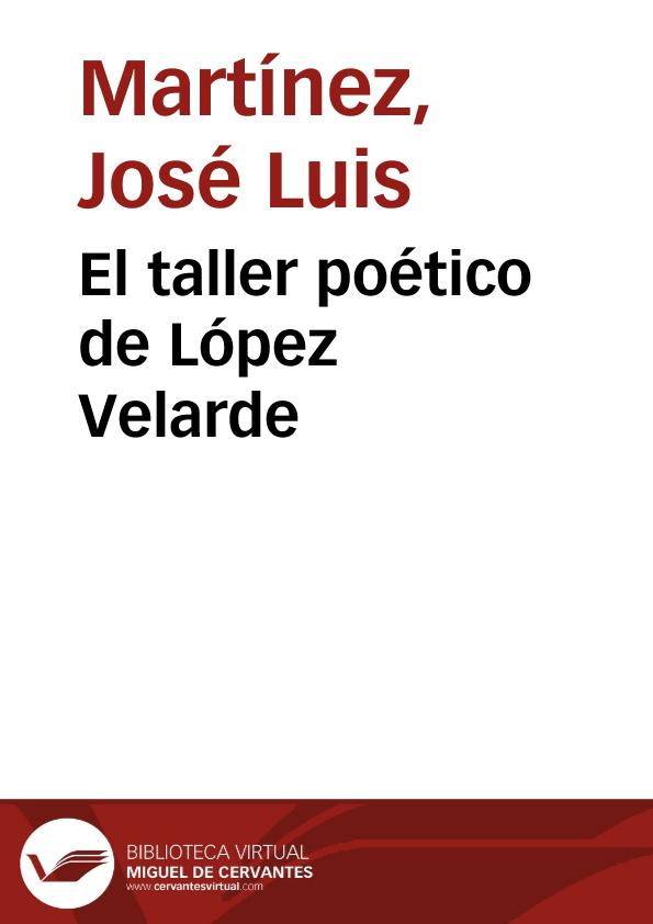 El taller poético de López Velarde | Biblioteca Virtual Miguel de Cervantes