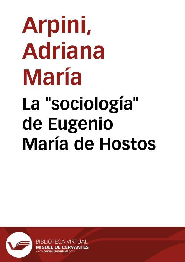 La "sociología" de Eugenio María de Hostos / Adriana María Arpini | Biblioteca Virtual Miguel de Cervantes