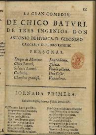 Chico Baturi / de tres ingenios : don Antonio de Huerta, don Geronimo Cancer y D. Pedro Rosete | Biblioteca Virtual Miguel de Cervantes