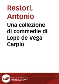 Una collezione di commedie di Lope de Vega Carpio / Antonio Restori | Biblioteca Virtual Miguel de Cervantes