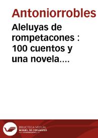 Más información sobre Aleluyas de rompetacones : 100 cuentos y una novela. Nº 12 / Antoniorrobles