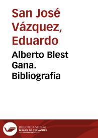 Portada:Alberto Blest Gana. Bibliografía / Eduardo San José Vázquez