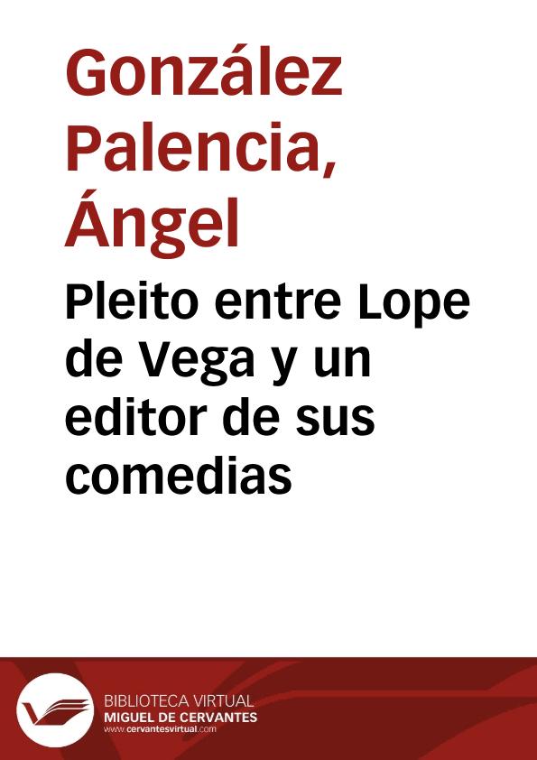 Pleito entre Lope de Vega y un editor de sus comedias / Ángel González Palencia | Biblioteca Virtual Miguel de Cervantes