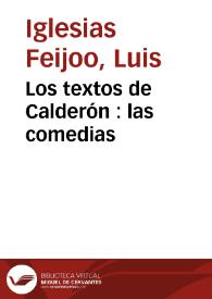 Portada:Los textos de Calderón : las comedias / Luis Feijoo Iglesias