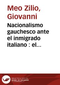 Nacionalismo gauchesco ante el inmigrado italiano : el anti-italianismo del gaucho Martín Fierro (Causas socioculturales y modalidades estilísticas) / Giovanni Meo Zilio | Biblioteca Virtual Miguel de Cervantes