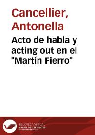 Portada:Acto de habla y acting out en el \"Martín Fierro\" / Antonella Cancellier