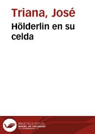 Hölderlin en su celda / José Triana | Biblioteca Virtual Miguel de Cervantes
