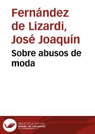 Portada:Sobre abusos de moda / José Joaquín Fernández de Lizardi