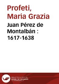 Portada:Juan Pérez de Montalbán : 1617-1638 / Maria Grazia Profeti
