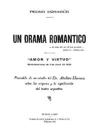 Portada:Un drama romántico : amor y virtud / Pedro Echagüe; precedido de un estudio del Dr. Ataliva Herrera sobre los orígenes y la significación del teatro argentino