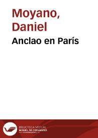Anclao en París / Daniel Moyano | Biblioteca Virtual Miguel de Cervantes