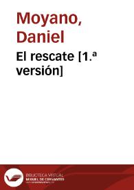 El rescate [1.ª versión] / Daniel Moyano | Biblioteca Virtual Miguel de Cervantes