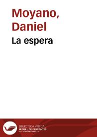 La espera / Daniel Moyano | Biblioteca Virtual Miguel de Cervantes