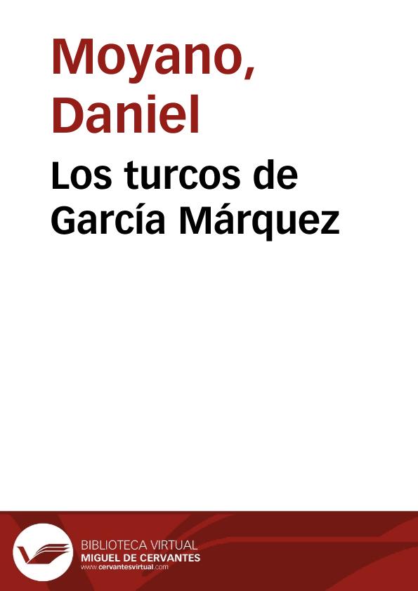 Los turcos de García Márquez / Daniel Moyano | Biblioteca Virtual Miguel de Cervantes