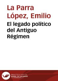 Portada:El legado político del Antiguo Régimen / Emilio La Parra López