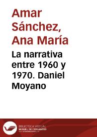 La narrativa entre 1960 y 1970. Daniel Moyano / Ana María Amar Sánchez | Biblioteca Virtual Miguel de Cervantes