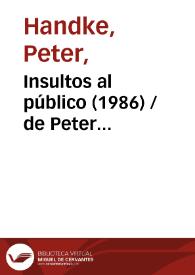 Portada:Insultos al público  (1986) [Ficha del espectáculo] / de Peter Handke; versión de Fernando Urdiales