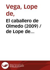 Portada:El caballero de Olmedo (2009) [Ficha del espectáculo] / de Lope de Vega ; versión de Fernando Urdiales