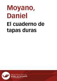 El cuaderno de tapas duras / Daniel Moyano | Biblioteca Virtual Miguel de Cervantes