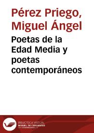 Poetas de la Edad Media y poetas contemporáneos / Miguel Ángel Pérez Priego | Biblioteca Virtual Miguel de Cervantes