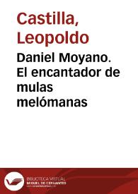 Más información sobre Daniel Moyano. El encantador de mulas melómanas / Leopoldo Castilla