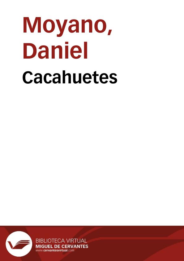 Cacahuetes / Daniel Moyano | Biblioteca Virtual Miguel de Cervantes