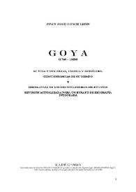 Goya (1746-1828): su vida y sus obras, familia y amistades. Circunstancias de su tiempo y semblanzas de los personajes más relevantes. Revisión actualizada para un ensayo de biografía integrada / Juan José Gómiz León | Biblioteca Virtual Miguel de Cervantes