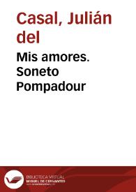 Mis amores. Soneto Pompadour / Julián del Casal; Remedios Mataix (ed. lit.) | Biblioteca Virtual Miguel de Cervantes