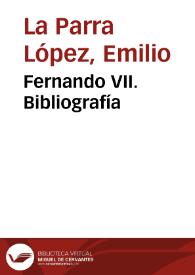 Portada:Fernando VII. Bibliografía / Emilio La Parra López