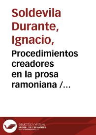 Portada:Procedimientos creadores en la prosa ramoniana / Ignacio Soldevila-Durante