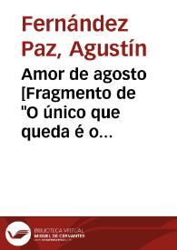 Portada:Amor de agosto [Fragmento de \"O único que queda é o amor\"] / Agustín Fernández Paz