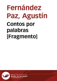 Portada:Contos por palabras [Fragmento] / Agustín Fernández Paz