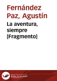 Portada:La aventura, siempre [Fragmento] / Agustín Fernández Paz