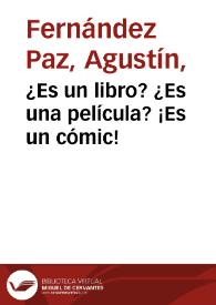 Portada:¿Es un libro? ¿Es una película? ¡Es un cómic! / Agustín Fernández Paz