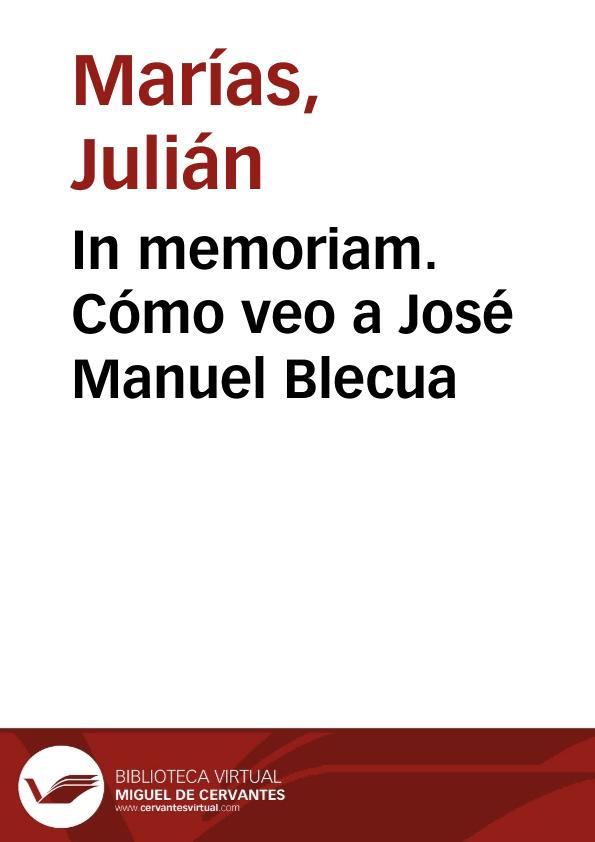 In memoriam. Cómo veo a José Manuel Blecua / Julián Marías | Biblioteca Virtual Miguel de Cervantes