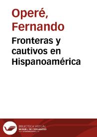Portada:Fronteras y cautivos en Hispanoamérica / Fernando Operé