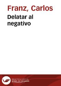 Portada:Delatar al negativo / Carlos Franz