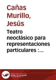 Portada:Teatro neoclásico para representaciones particulares : \"Polixena, tragedia en un acto fácil de executarse\" / Jesús Cañas Murillo