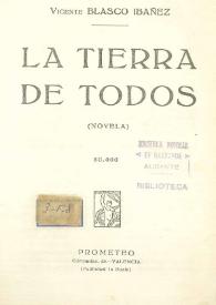 La tierra de todos : novela / Vicente Blasco Ibáñez | Biblioteca Virtual Miguel de Cervantes