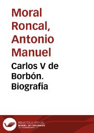 Portada:Carlos V de Borbón. Biografía / Antonio Manuel Moral Roncal